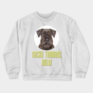 Cesky Terriers Rule! Crewneck Sweatshirt